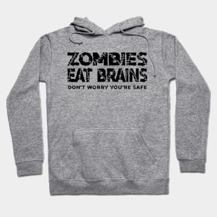 Zombies Eat Brains, Don't Worry You're Safe Vol.2 Hoodie